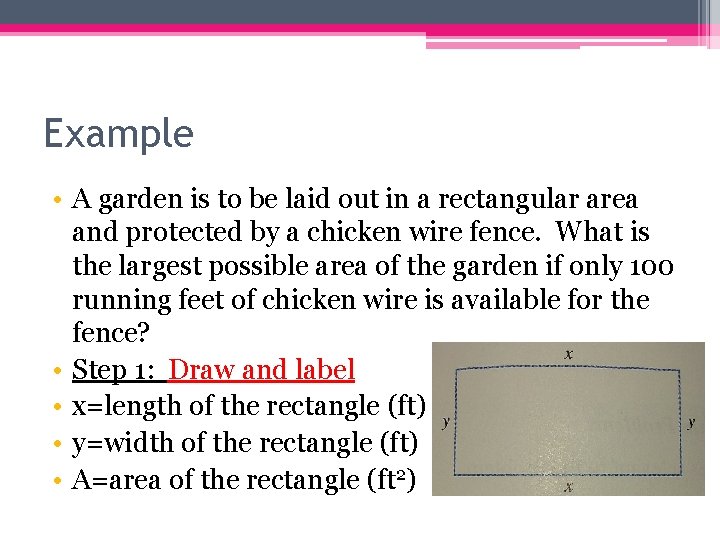 Example • A garden is to be laid out in a rectangular area and