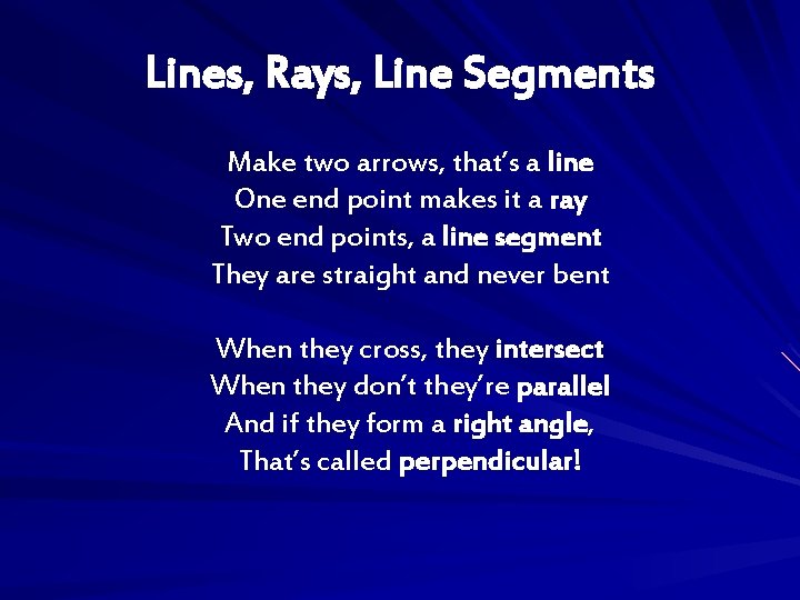 Lines, Rays, Line Segments Make two arrows, that’s a line One end point makes