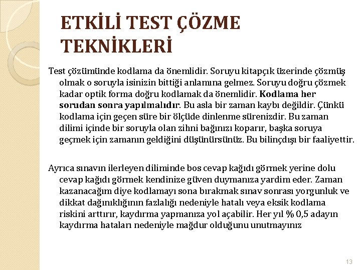 ETKİLİ TEST ÇÖZME TEKNİKLERİ Test çözümünde kodlama da önemlidir. Soruyu kitapçık üzerinde çözmüş olmak