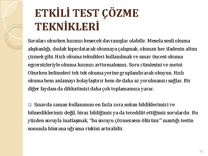 ETKİLİ TEST ÇÖZME TEKNİKLERİ Soruları okurken hızınızı kesecek davranışlar olabilir. Mesela sesli okuma alışkanlığı,