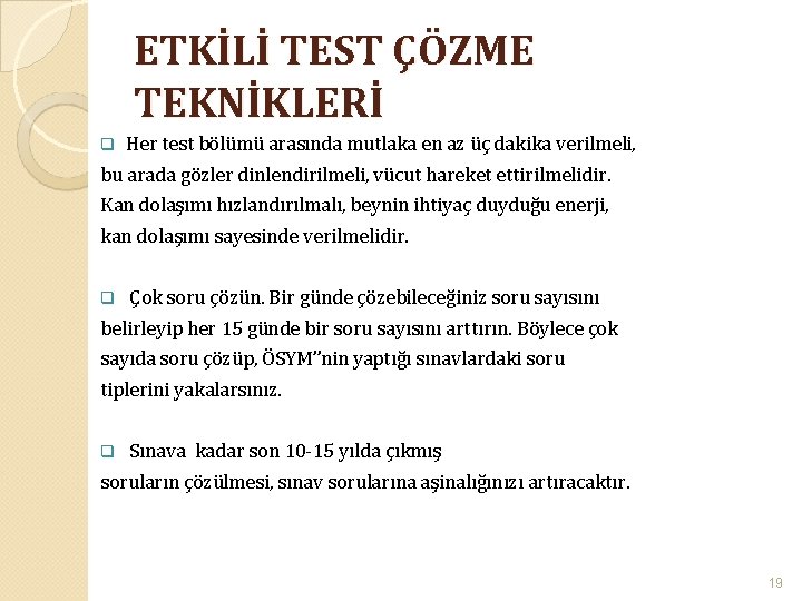 ETKİLİ TEST ÇÖZME TEKNİKLERİ q Her test bölümü arasında mutlaka en az üç dakika