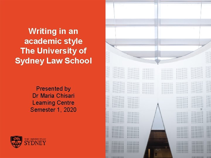 Writing in an academic style The University of Sydney Law School Presented by Dr