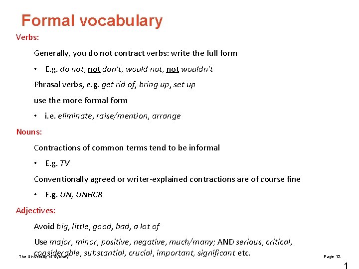 Formal vocabulary Verbs: Generally, you do not contract verbs: write the full form •