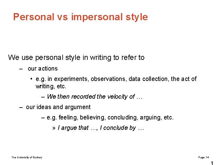 Personal vs impersonal style We use personal style in writing to refer to –