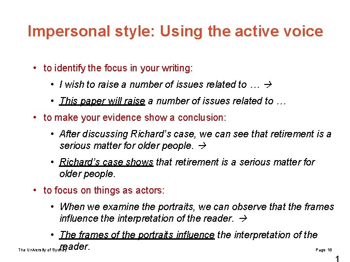 Impersonal style: Using the active voice • to identify the focus in your writing: