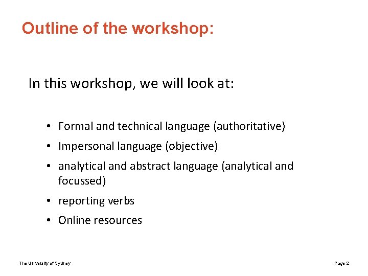 Outline of the workshop: In this workshop, we will look at: • Formal and