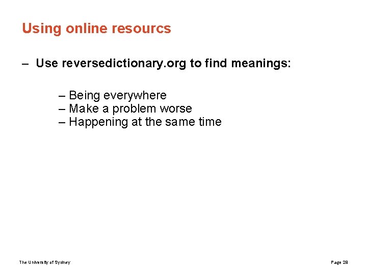 Using online resourcs – Use reversedictionary. org to find meanings: – Being everywhere –