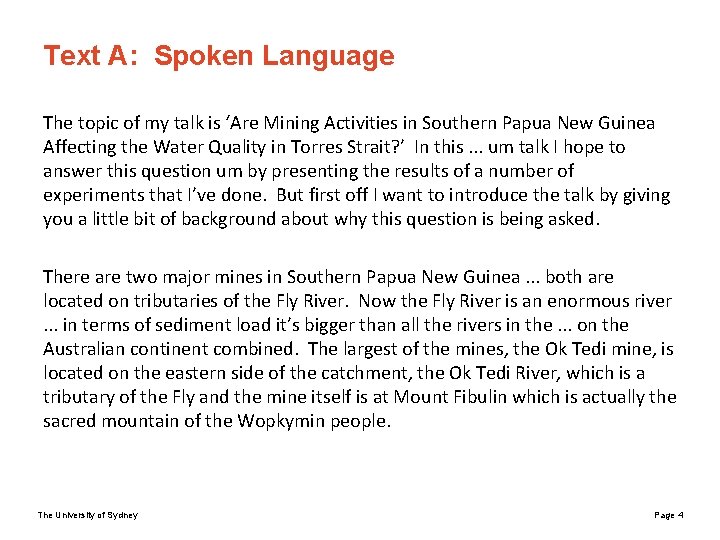 Text A: Spoken Language The topic of my talk is ‘Are Mining Activities in