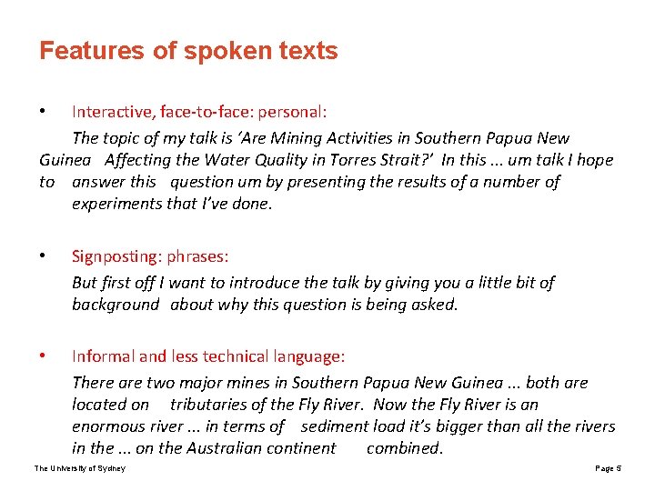 Features of spoken texts Interactive, face-to-face: personal: The topic of my talk is ‘Are