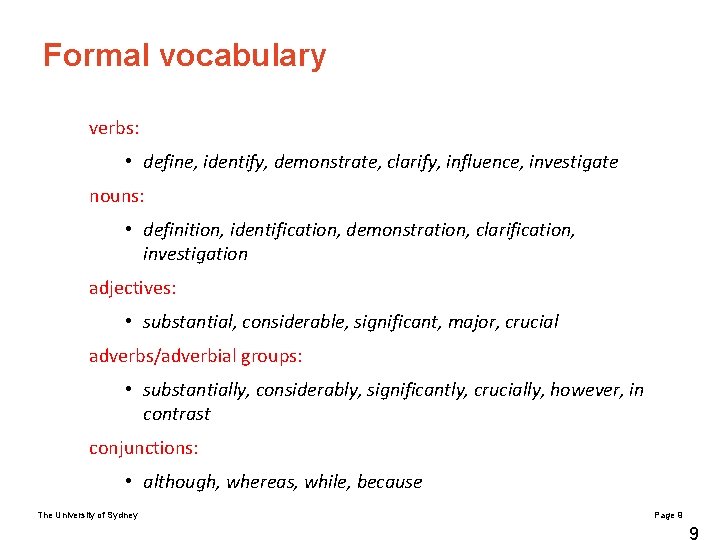 Formal vocabulary verbs: • define, identify, demonstrate, clarify, influence, investigate nouns: • definition, identification,