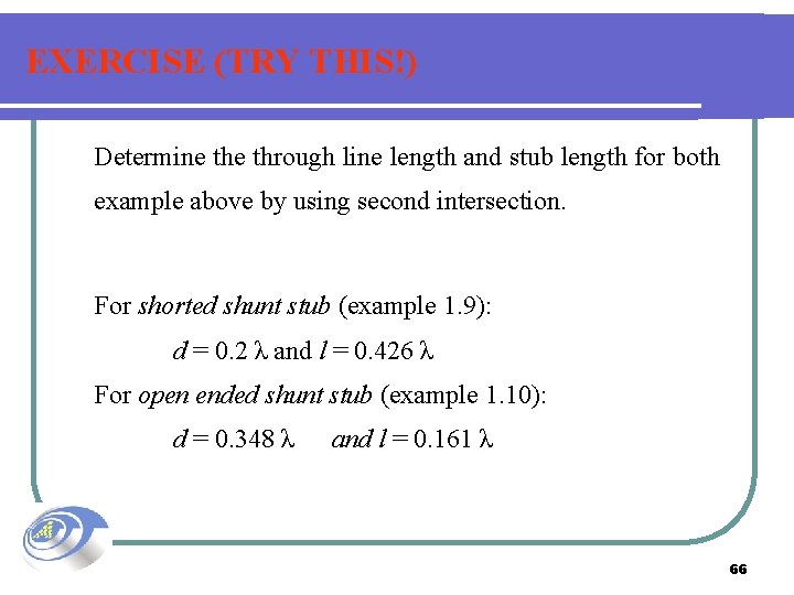EXERCISE (TRY THIS!) Determine through line length and stub length for both example above