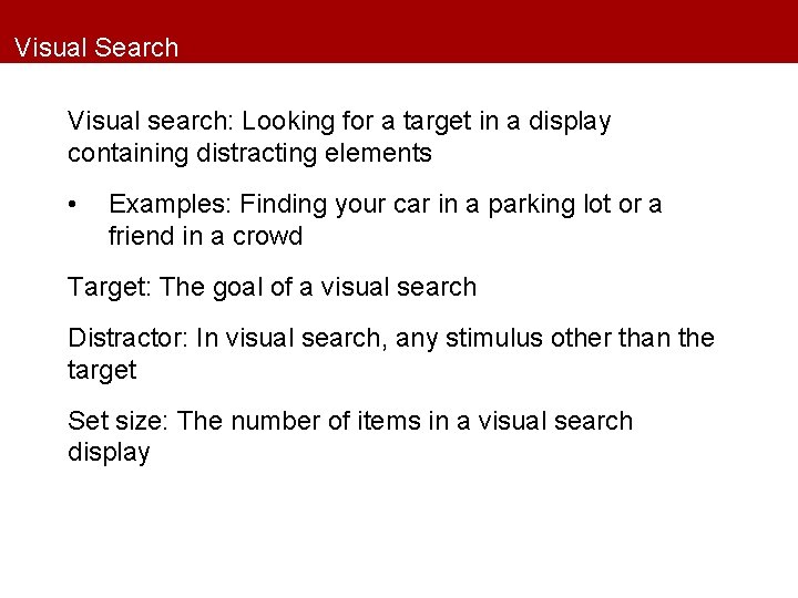 Visual Search Visual search: Looking for a target in a display containing distracting elements