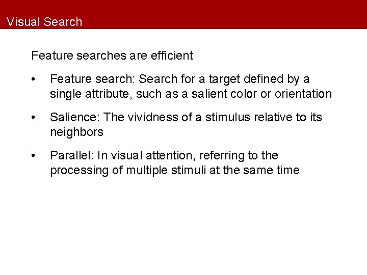 Visual Search Feature searches are efficient • Feature search: Search for a target defined