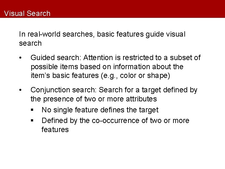 Visual Search In real-world searches, basic features guide visual search • Guided search: Attention
