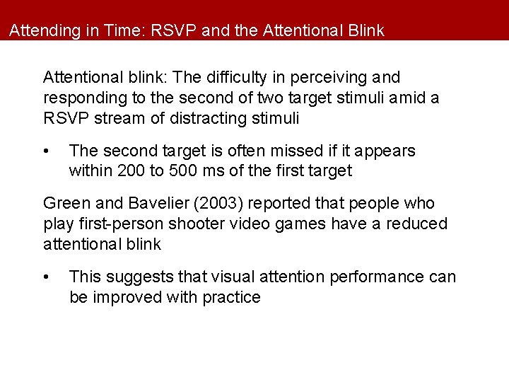 Attending in Time: RSVP and the Attentional Blink Attentional blink: The difficulty in perceiving