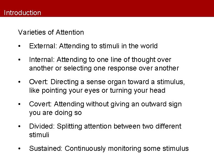 Introduction Varieties of Attention • External: Attending to stimuli in the world • Internal: