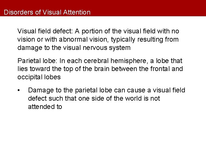 Disorders of Visual Attention Visual field defect: A portion of the visual field with