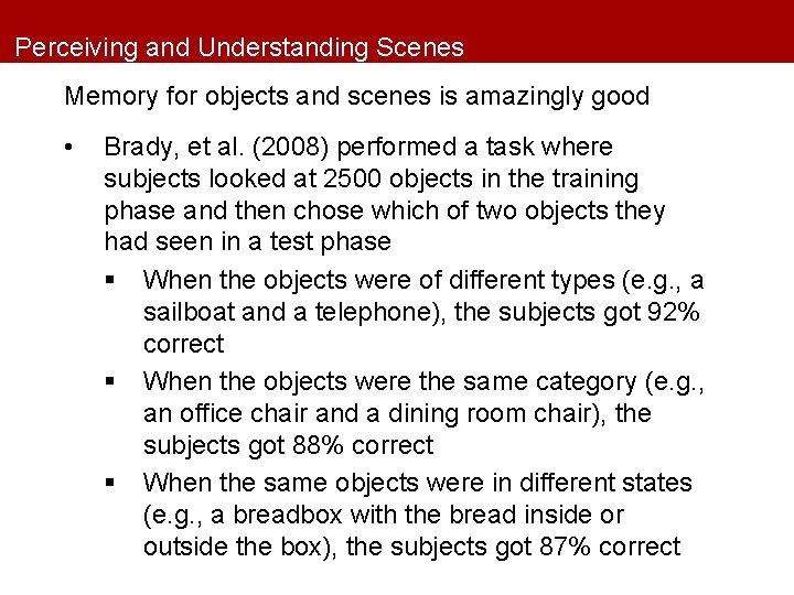 Perceiving and Understanding Scenes Memory for objects and scenes is amazingly good • Brady,