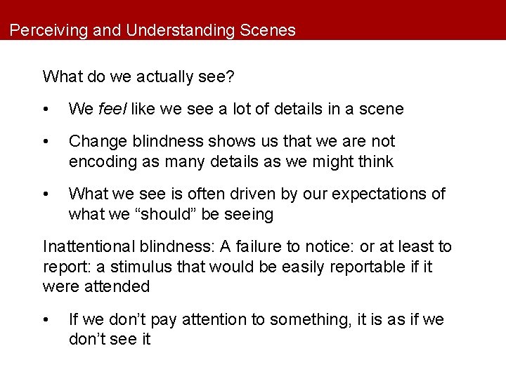 Perceiving and Understanding Scenes What do we actually see? • We feel like we