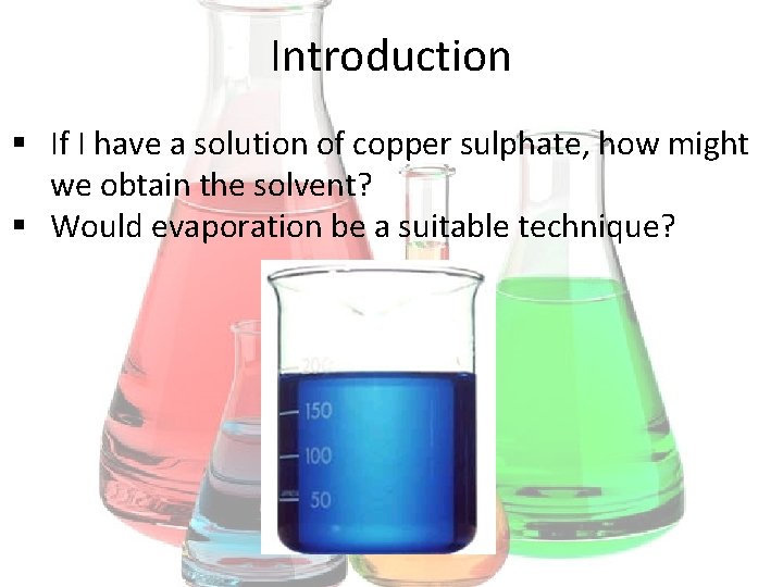 Introduction § If I have a solution of copper sulphate, how might we obtain