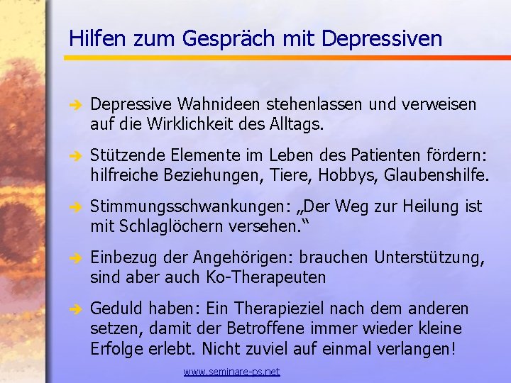 Hilfen zum Gespräch mit Depressiven è Depressive Wahnideen stehenlassen und verweisen auf die Wirklichkeit