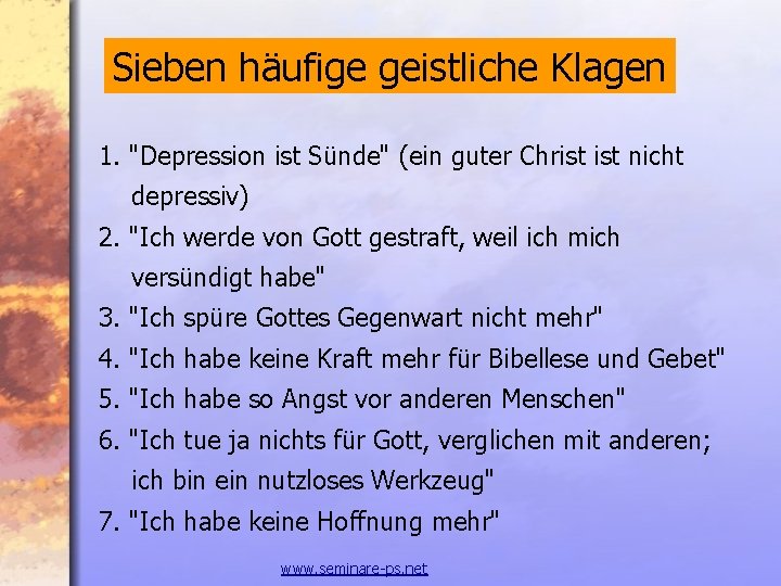 Sieben häufige geistliche Klagen 1. "Depression ist Sünde" (ein guter Christ nicht depressiv) 2.