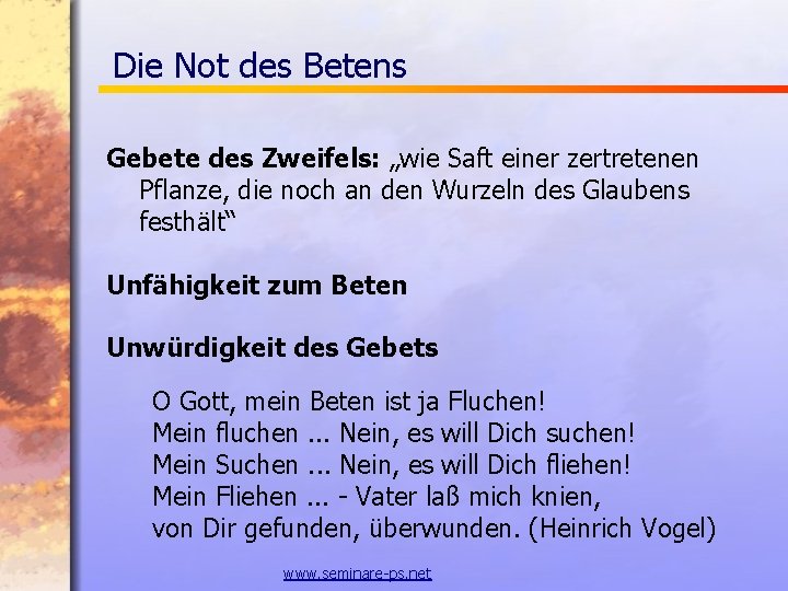 Die Not des Betens Gebete des Zweifels: „wie Saft einer zertretenen Pflanze, die noch