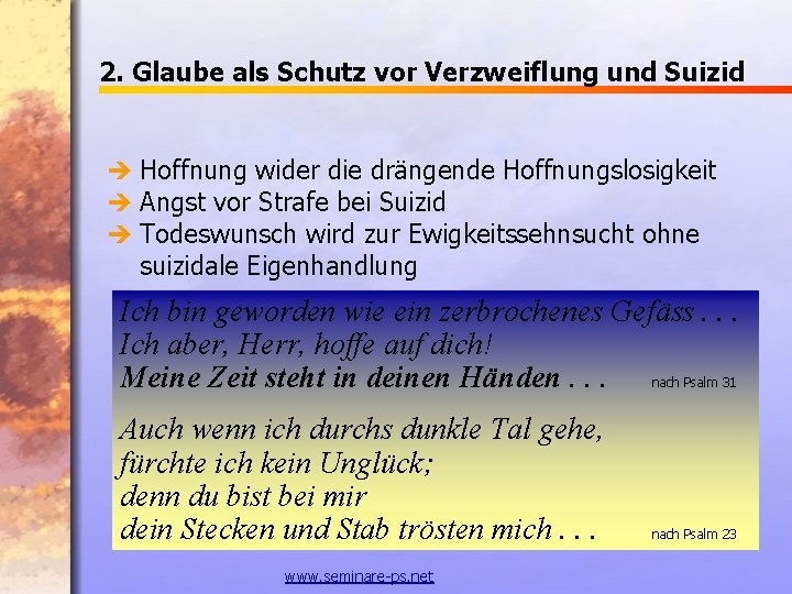 2. Glaube als Schutz vor Verzweiflung und Suizid è Hoffnung wider die drängende Hoffnungslosigkeit