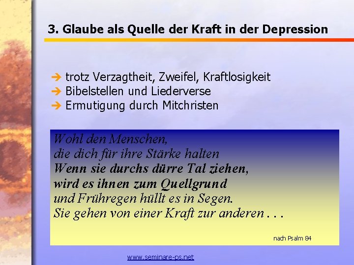 3. Glaube als Quelle der Kraft in der Depression è trotz Verzagtheit, Zweifel, Kraftlosigkeit