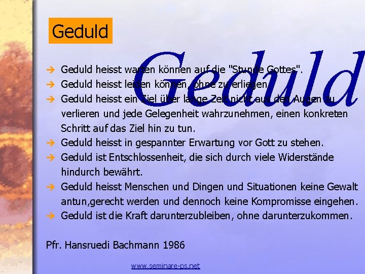 Geduld è Geduld heisst warten können auf die "Stunde Gottes". è Geduld heisst leiden Geduld è Geduld heisst warten können auf die "Stunde Gottes". è Geduld heisst leiden