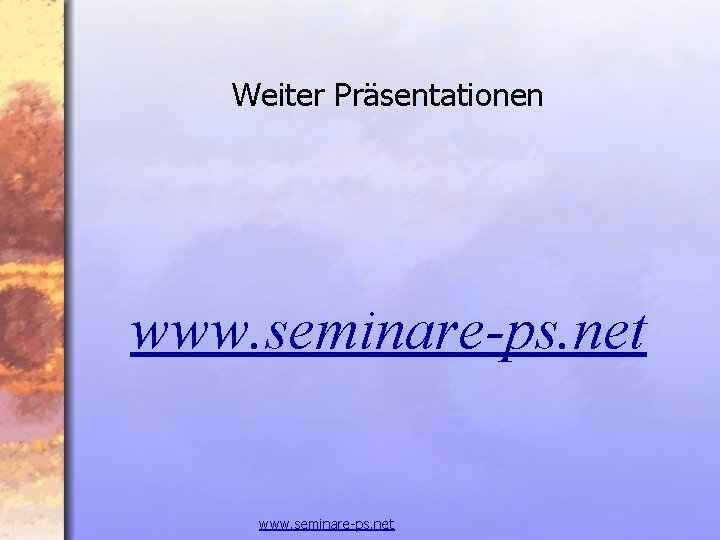 Weiter Präsentationen www. seminare-ps. net 