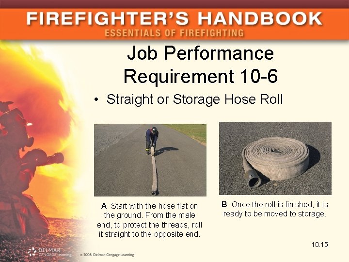 Job Performance Requirement 10 -6 • Straight or Storage Hose Roll A Start with