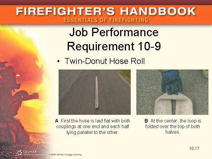 Job Performance Requirement 10 -9 • Twin-Donut Hose Roll A First the hose is