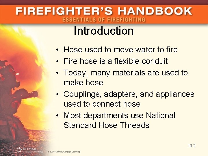 Introduction • Hose used to move water to fire • Fire hose is a