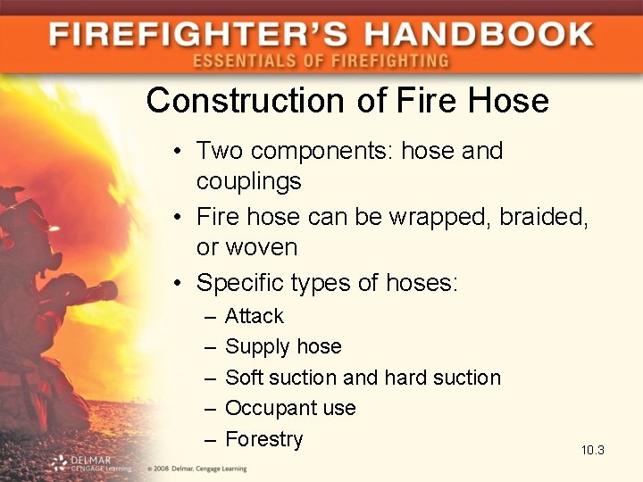 Construction of Fire Hose • Two components: hose and couplings • Fire hose can