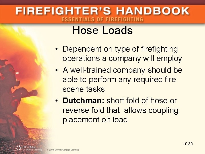 Hose Loads • Dependent on type of firefighting operations a company will employ •