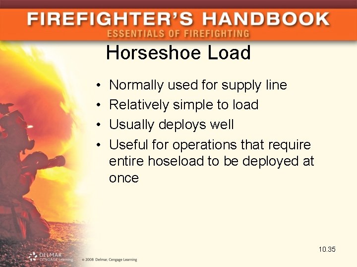 Horseshoe Load • • Normally used for supply line Relatively simple to load Usually