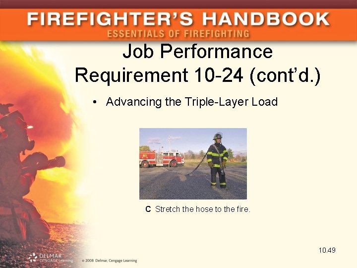 Job Performance Requirement 10 -24 (cont’d. ) • Advancing the Triple-Layer Load C Stretch