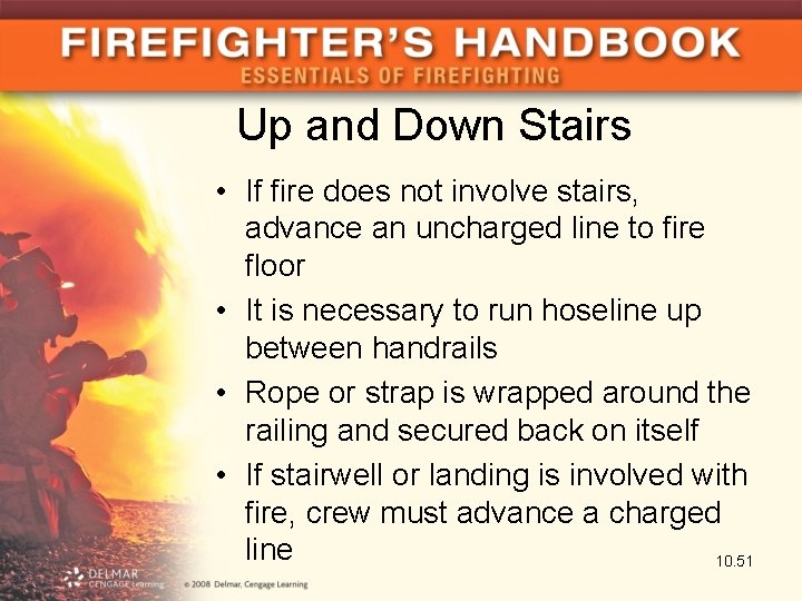 Up and Down Stairs • If fire does not involve stairs, advance an uncharged