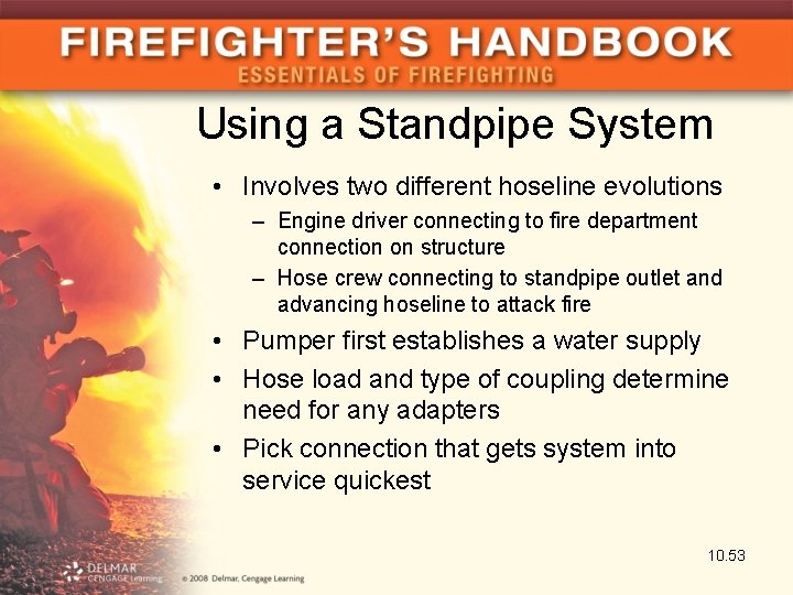 Using a Standpipe System • Involves two different hoseline evolutions – Engine driver connecting