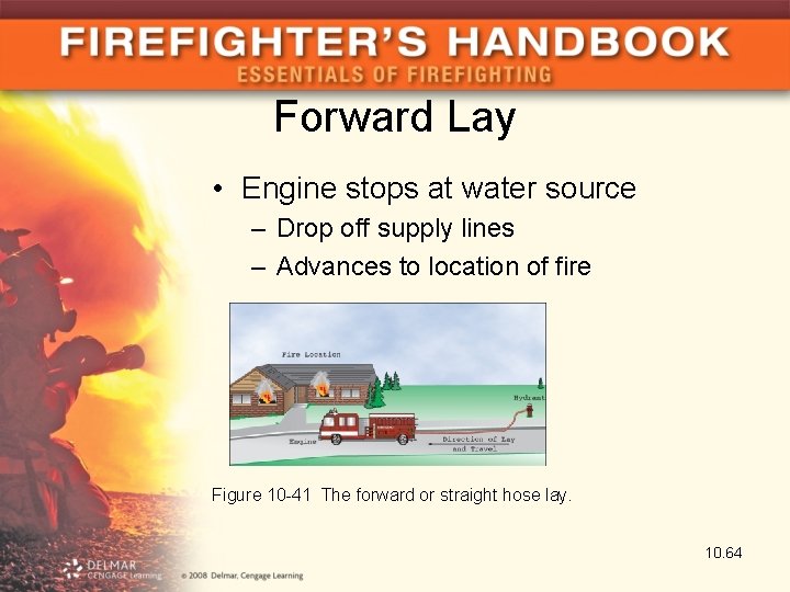 Forward Lay • Engine stops at water source – Drop off supply lines –