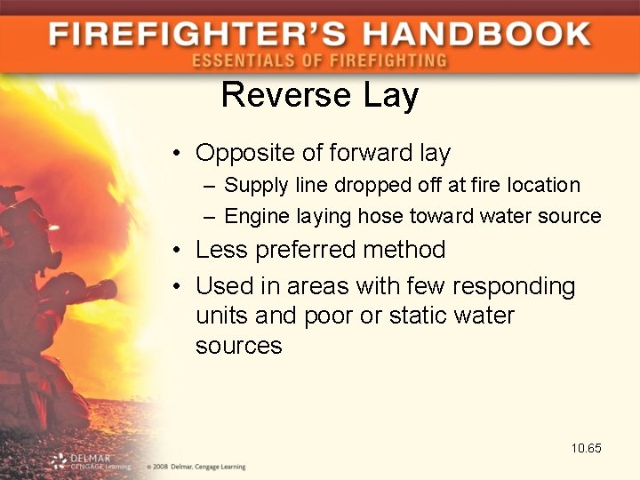 Reverse Lay • Opposite of forward lay – Supply line dropped off at fire