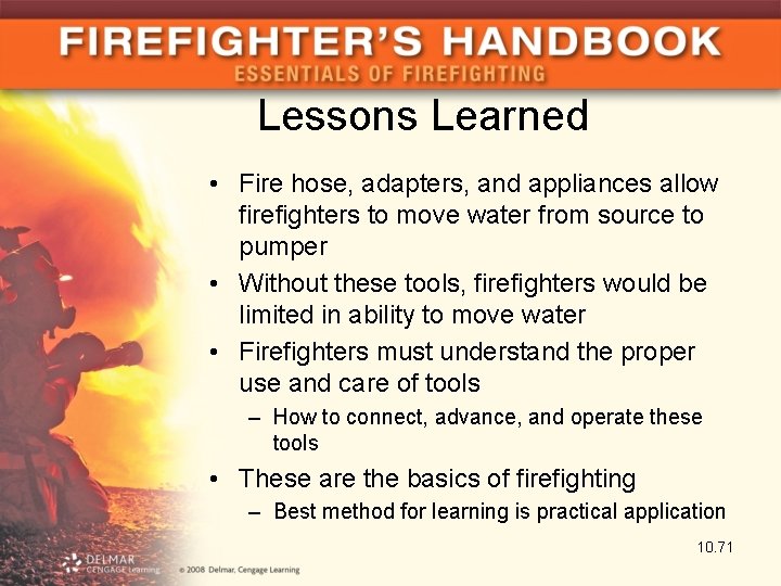 Lessons Learned • Fire hose, adapters, and appliances allow firefighters to move water from