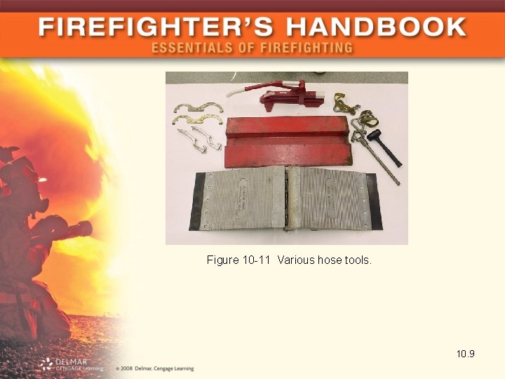 Figure 10 -11 Various hose tools. 10. 9 