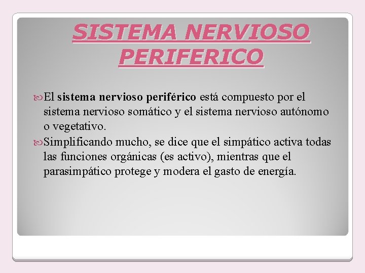 SISTEMA NERVIOSO PERIFERICO El sistema nervioso periférico está compuesto por el sistema nervioso somático