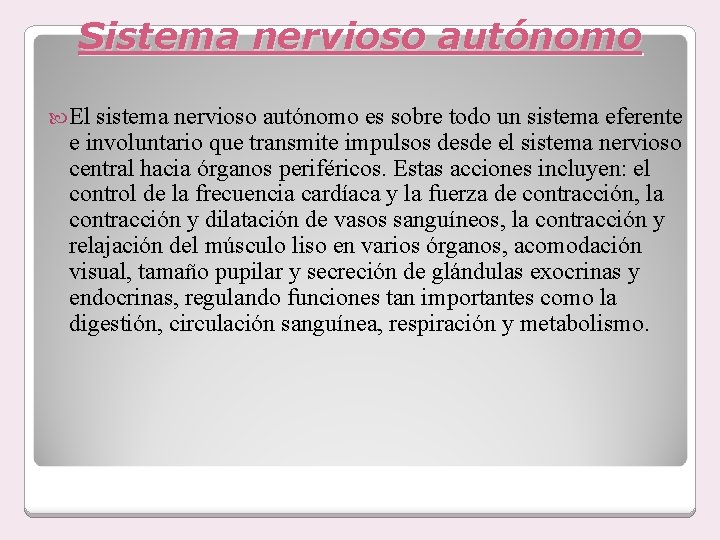 Sistema nervioso autónomo El sistema nervioso autónomo es sobre todo un sistema eferente e