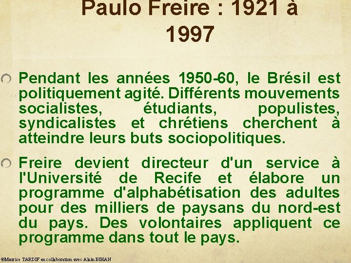 Paulo Freire : 1921 à 1997 Pendant les années 1950 -60, le Brésil est