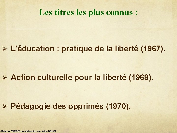 Les titres les plus connus : Ø L'éducation : pratique de la liberté (1967).