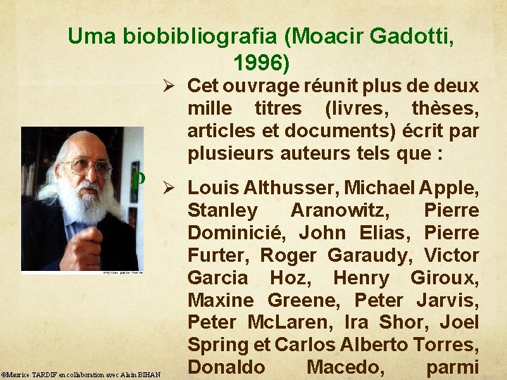 Uma biobibliografia (Moacir Gadotti, 1996) Ø Cet ouvrage réunit plus de deux p ©Maurice