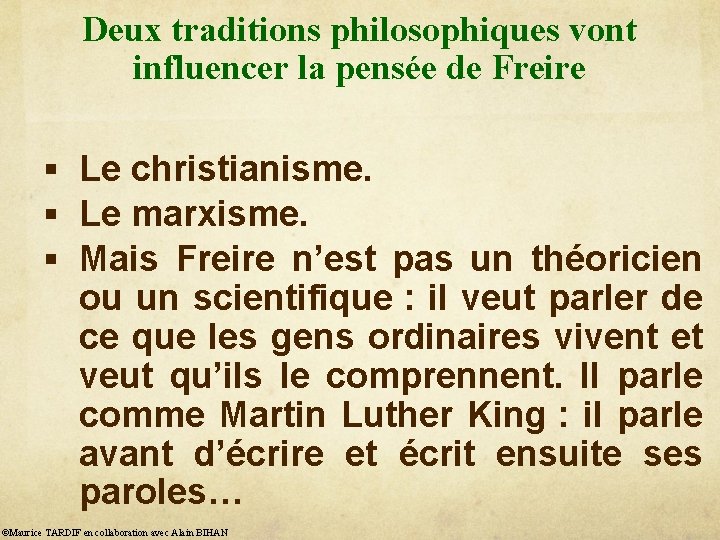 Deux traditions philosophiques vont influencer la pensée de Freire § Le christianisme. § Le